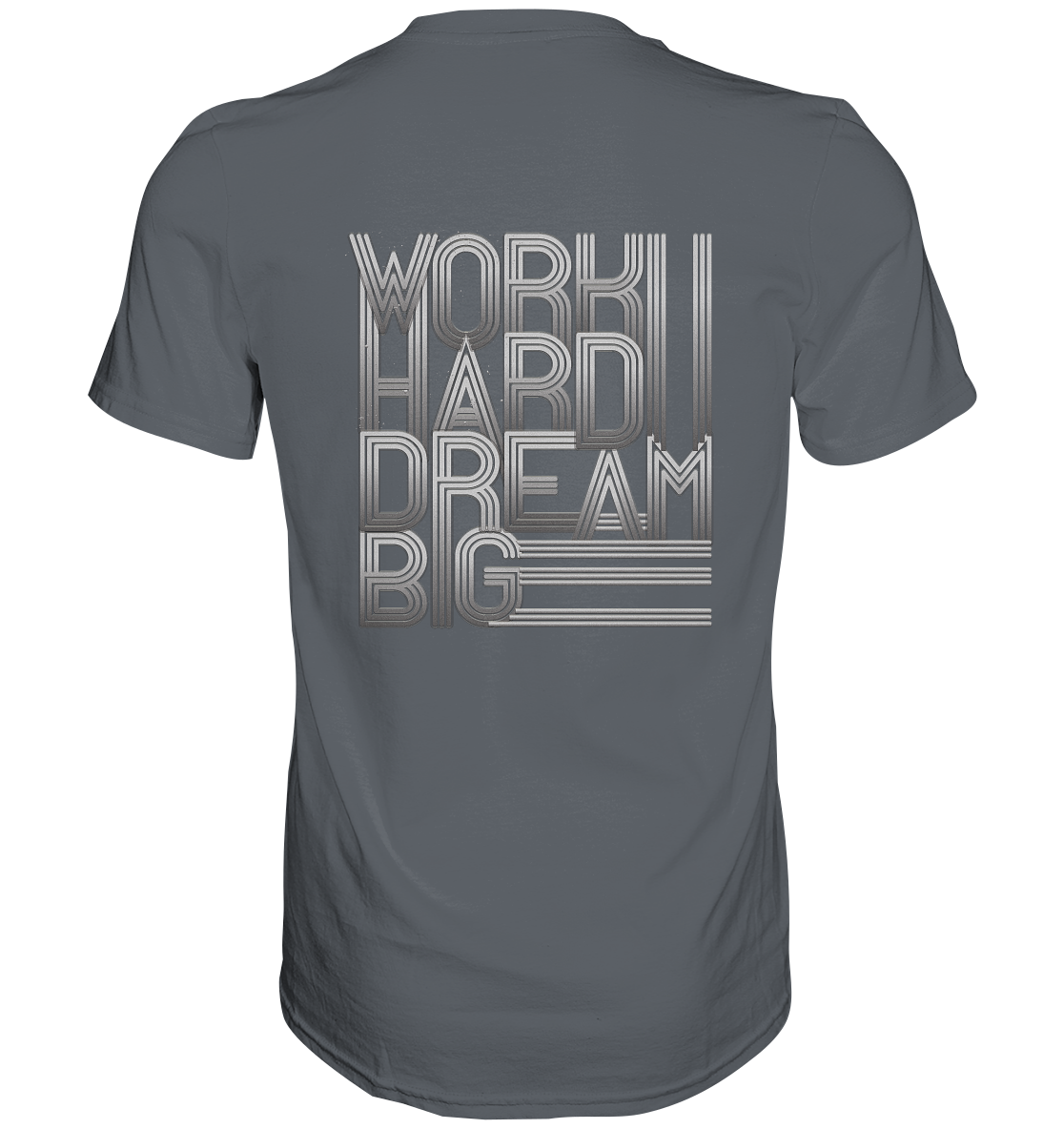 Work Hard Dream Big - Classic Shirt
