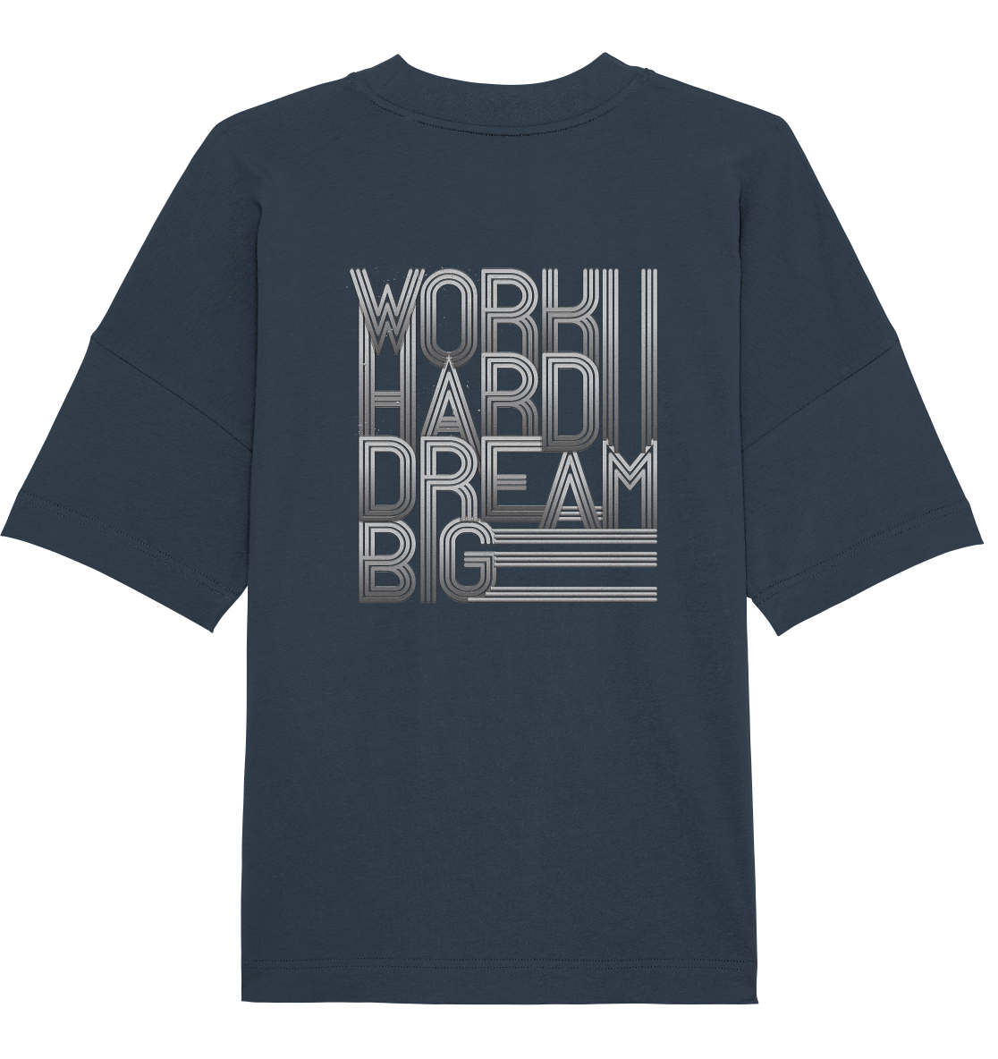 Work Hard Dream Big - Organic Oversize Shirt