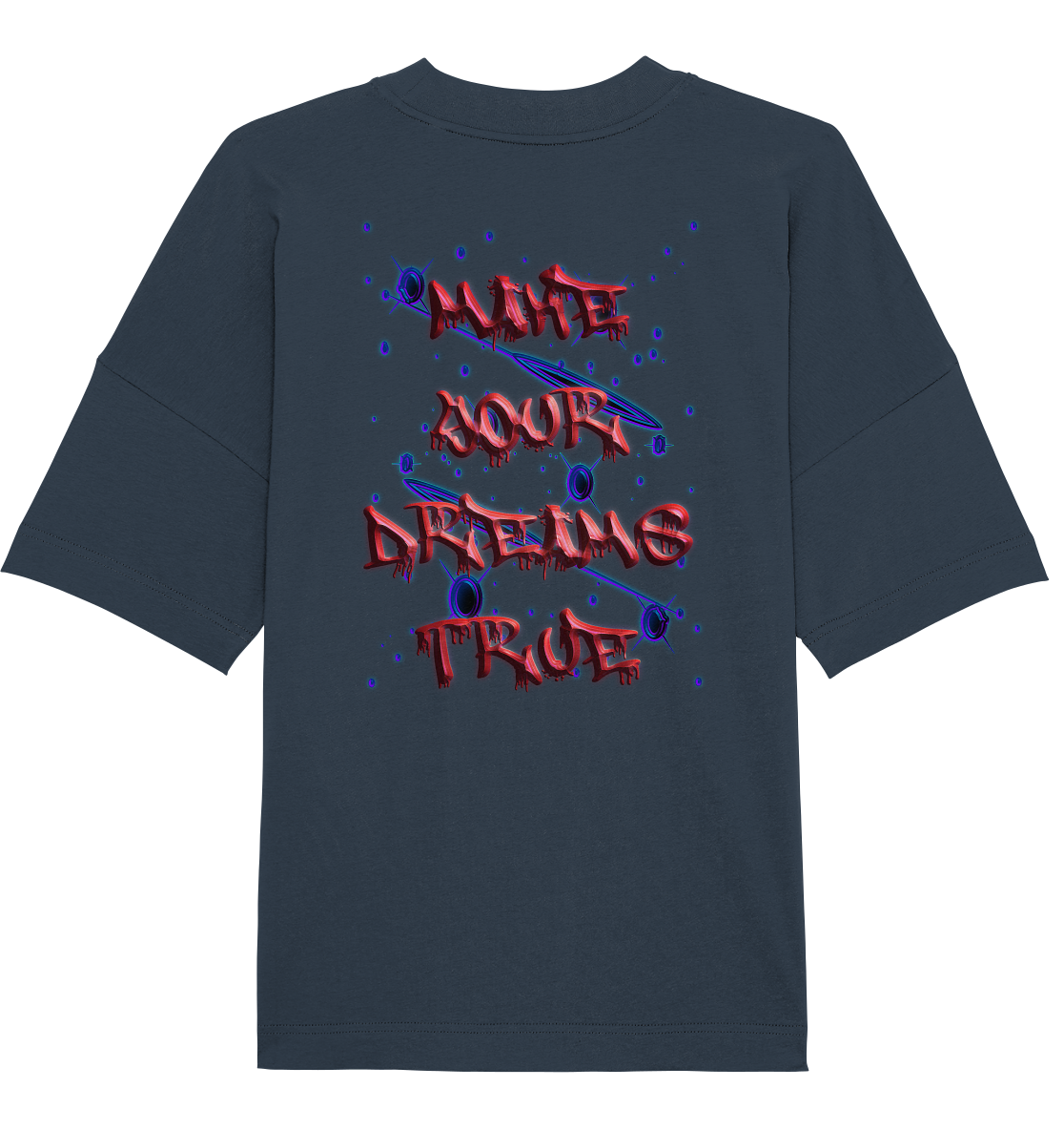 Make Your Dreams True - Organic Oversize Shirt
