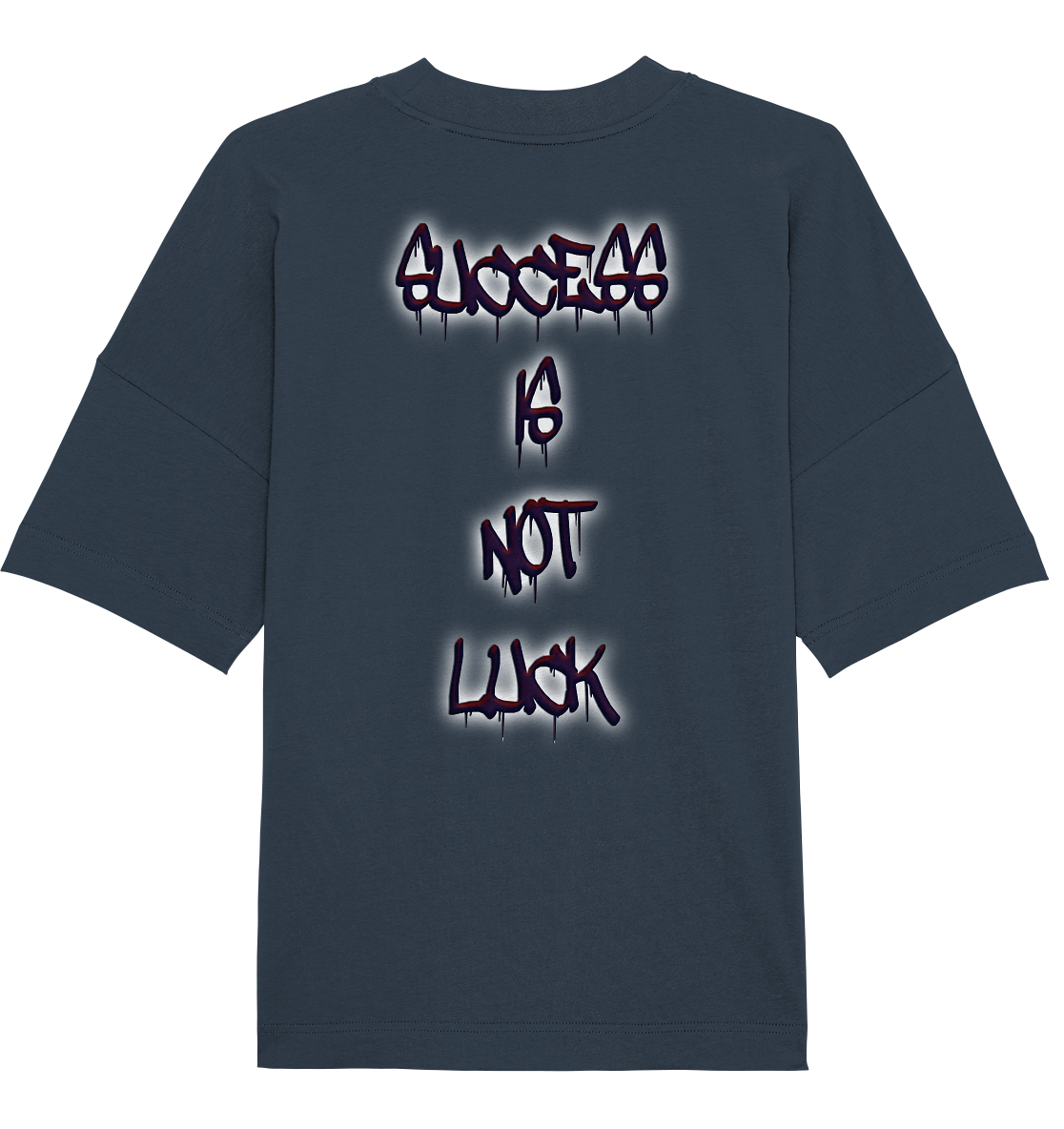 Success Is Not Luck - Organic Oversize Shirt