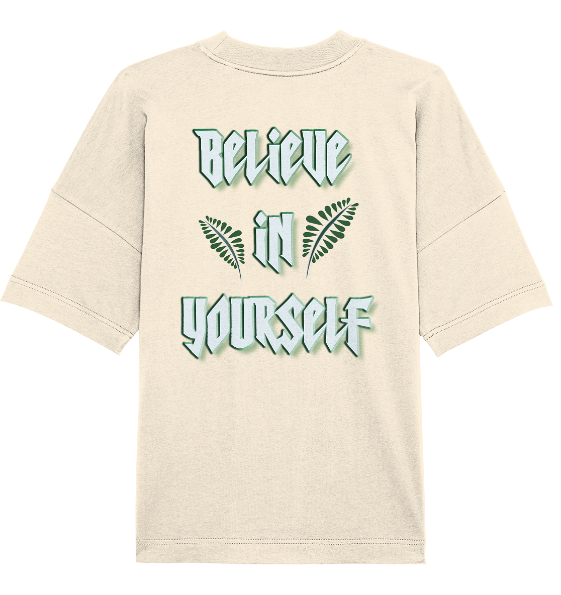 Believe In Yourself - Organic Oversize Shirt
