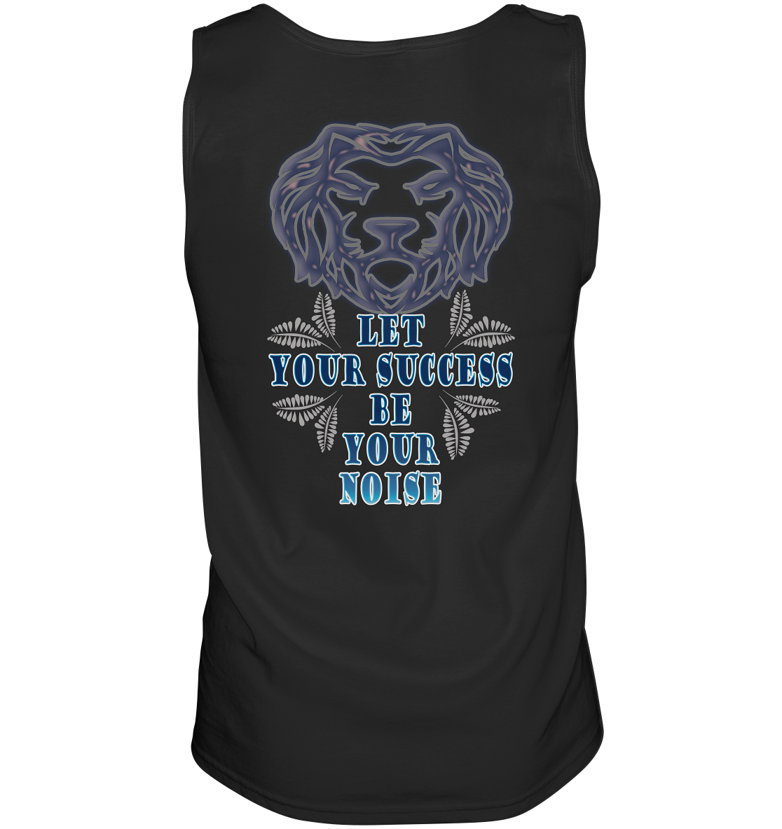 Let Your Success Be Your Noise - Tank-Top