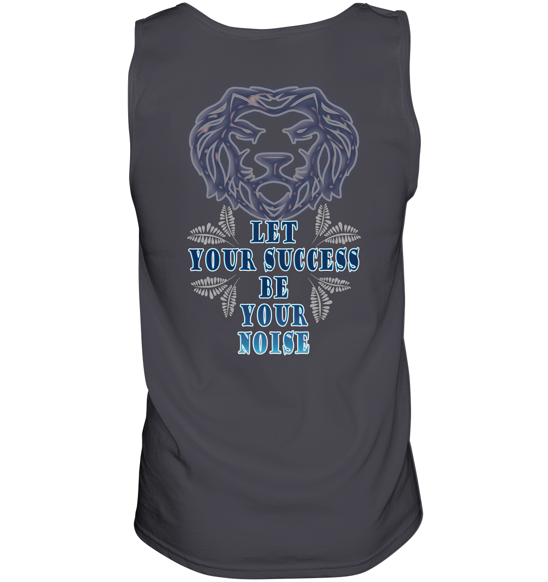 Let Your Success Be Your Noise - Tank-Top