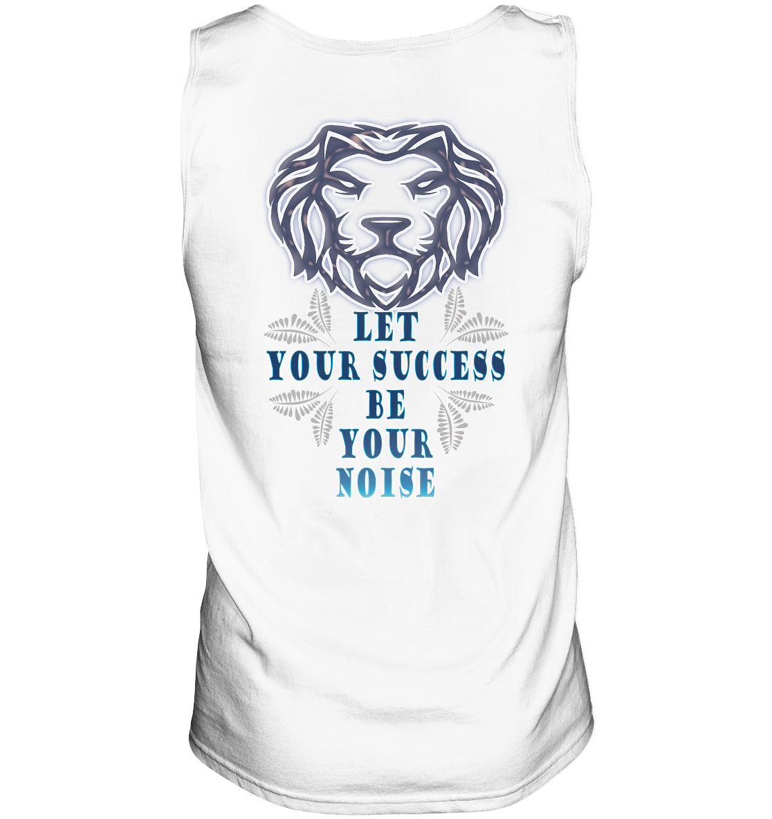 Let Your Success Be Your Noise - Tank-Top