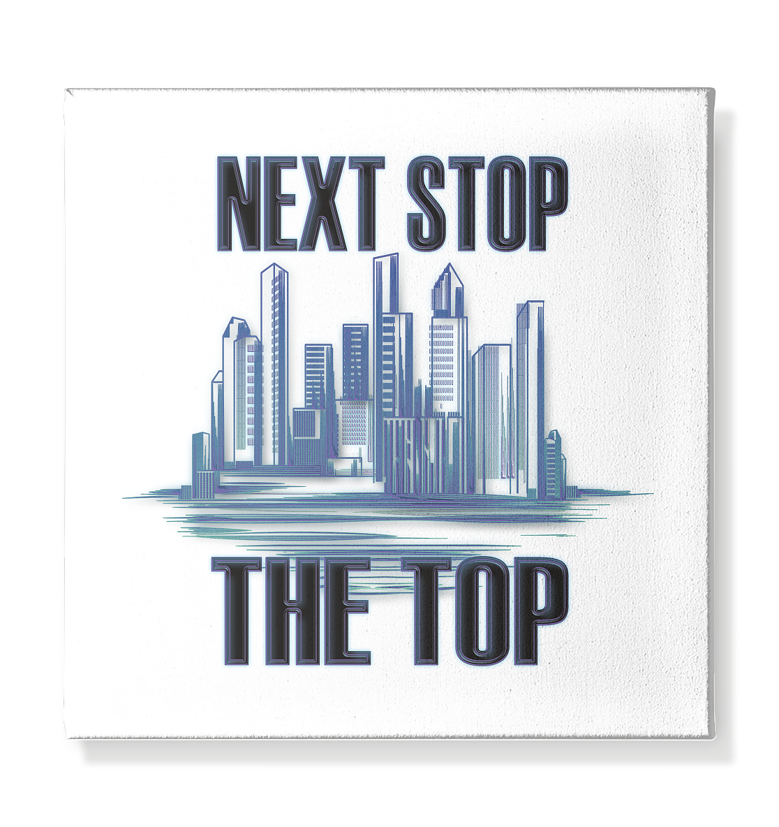 Next Stop - The Top - Leinwand 30x30cm
