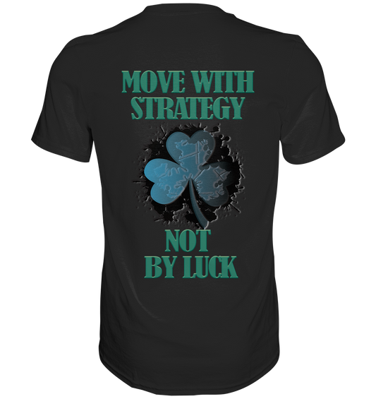 Move With Strategy Not By Luck - Classic Shirt