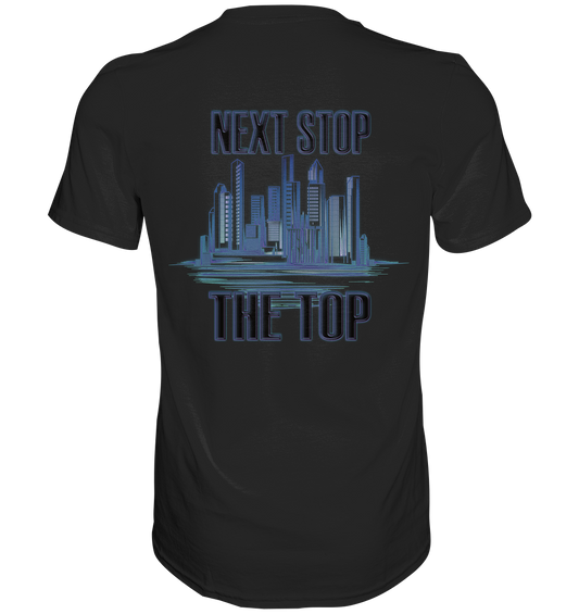 Next Stop - The Top    - Classic Shirt