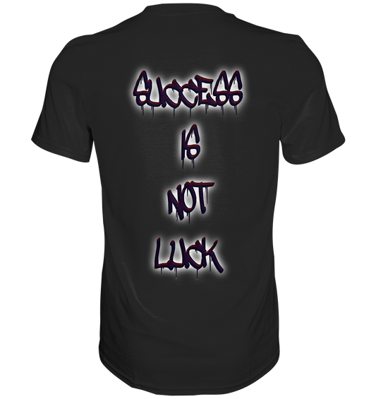 Success Is Not Luck - Classic Shirt