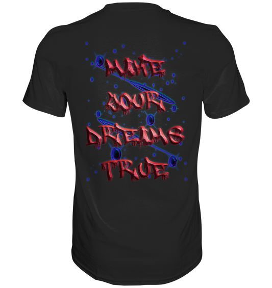 Make Your Dreams True   - Classic Shirt