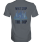 Next Stop - The Top    - Classic Shirt