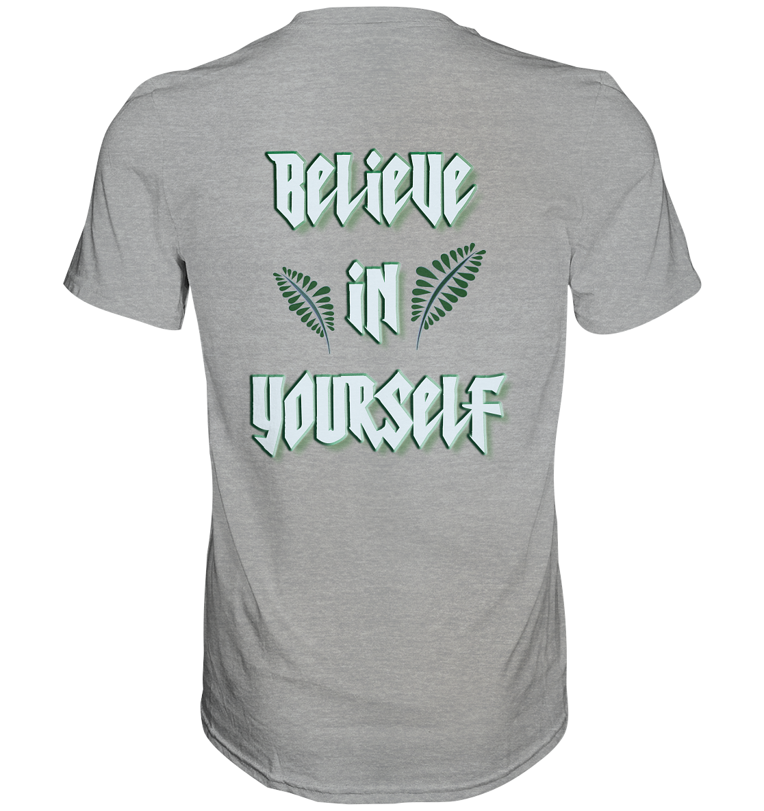 Believe In Yourself  - Classic Shirt
