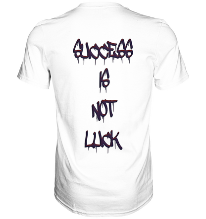 Success Is Not Luck - Classic Shirt