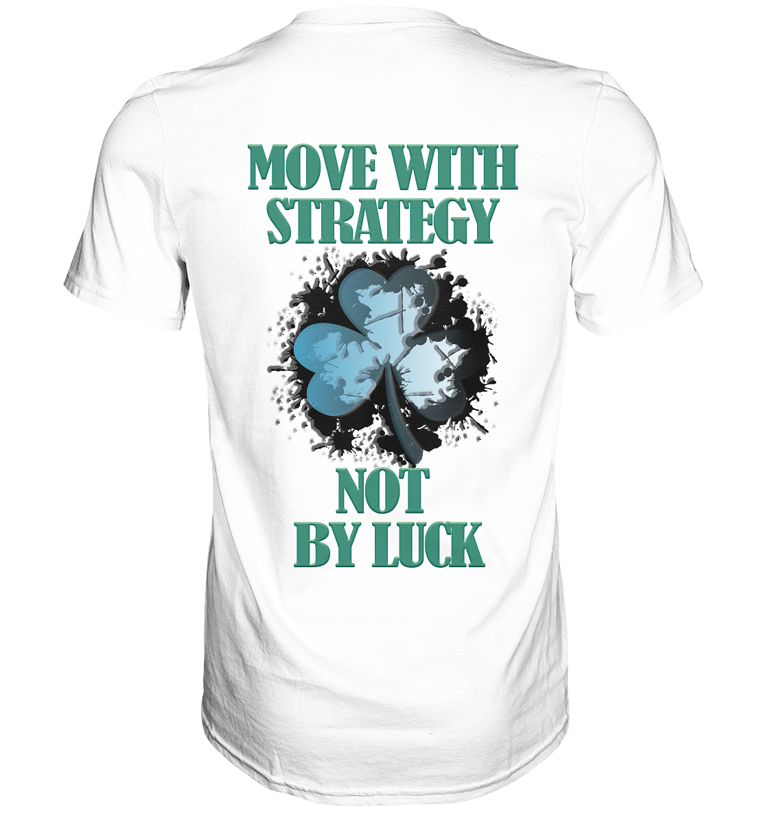 Move With Strategy Not By Luck - Classic Shirt