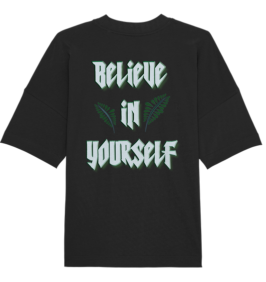 Believe In Yourself  - Organic Oversize Shirt