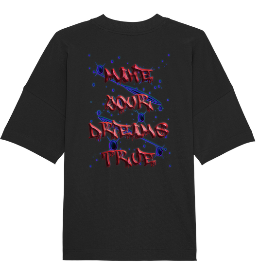 Make Your Dreams True   - Organic Oversize Shirt