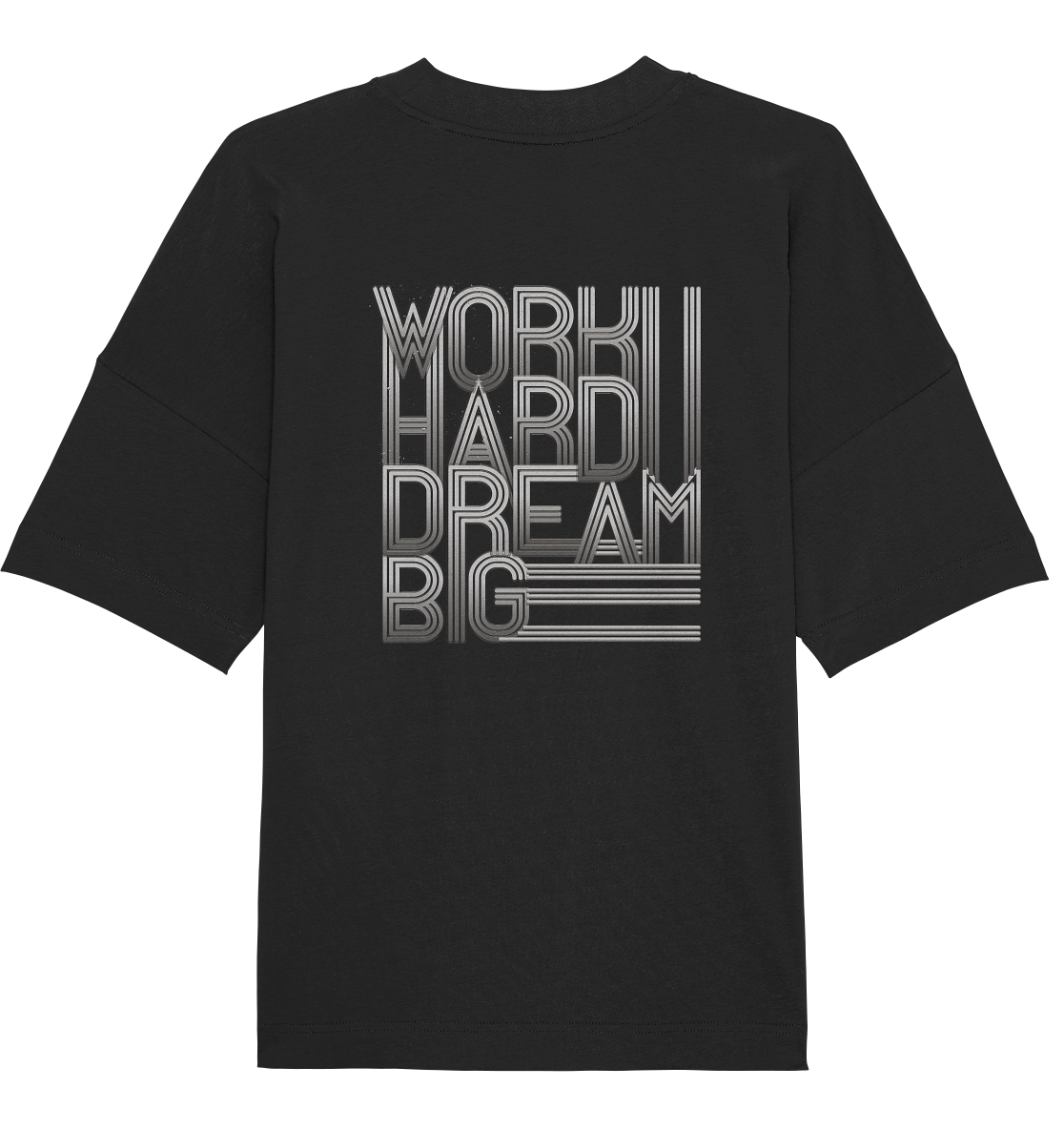 Work Hard Dream Big - Organic Oversize Shirt