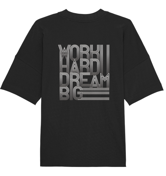 Work Hard Dream Big - Organic Oversize Shirt
