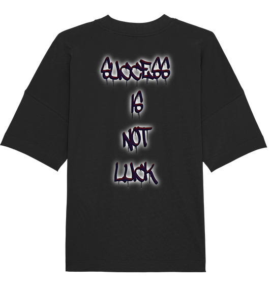 Success Is Not Luck - Organic Oversize Shirt