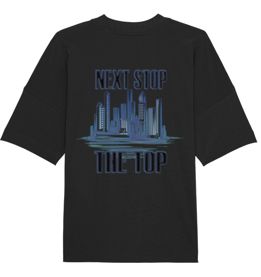 Next Stop - The Top    - Organic Oversize Shirt