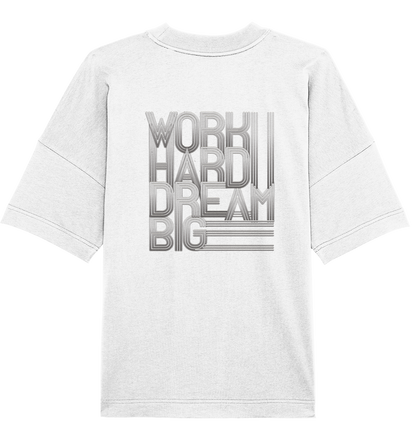 Work Hard Dream Big - Organic Oversize Shirt