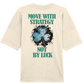 Move With Strategy Not By Luck - Organic Oversize Shirt