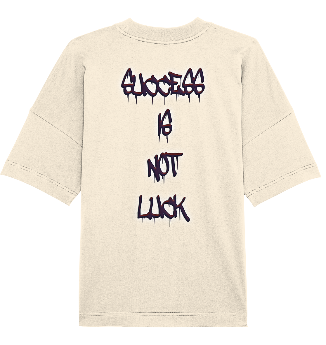 Success Is Not Luck - Organic Oversize Shirt