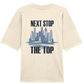 Next Stop - The Top    - Organic Oversize Shirt
