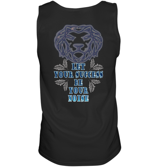Let Your Success Be Your Noise  - Tank-Top