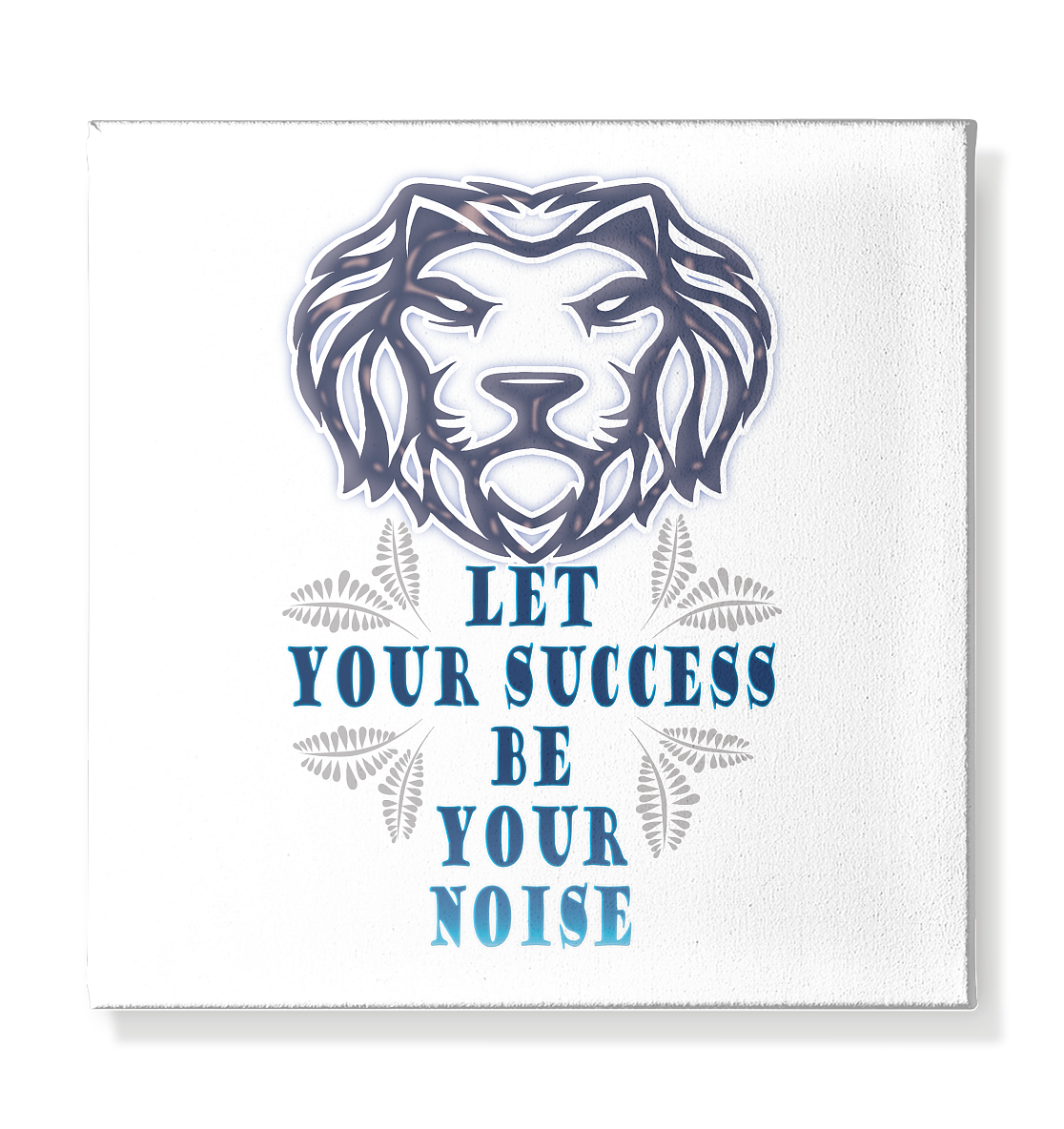 Let Your Success Be Your Noise  - Leinwand 30x30cm