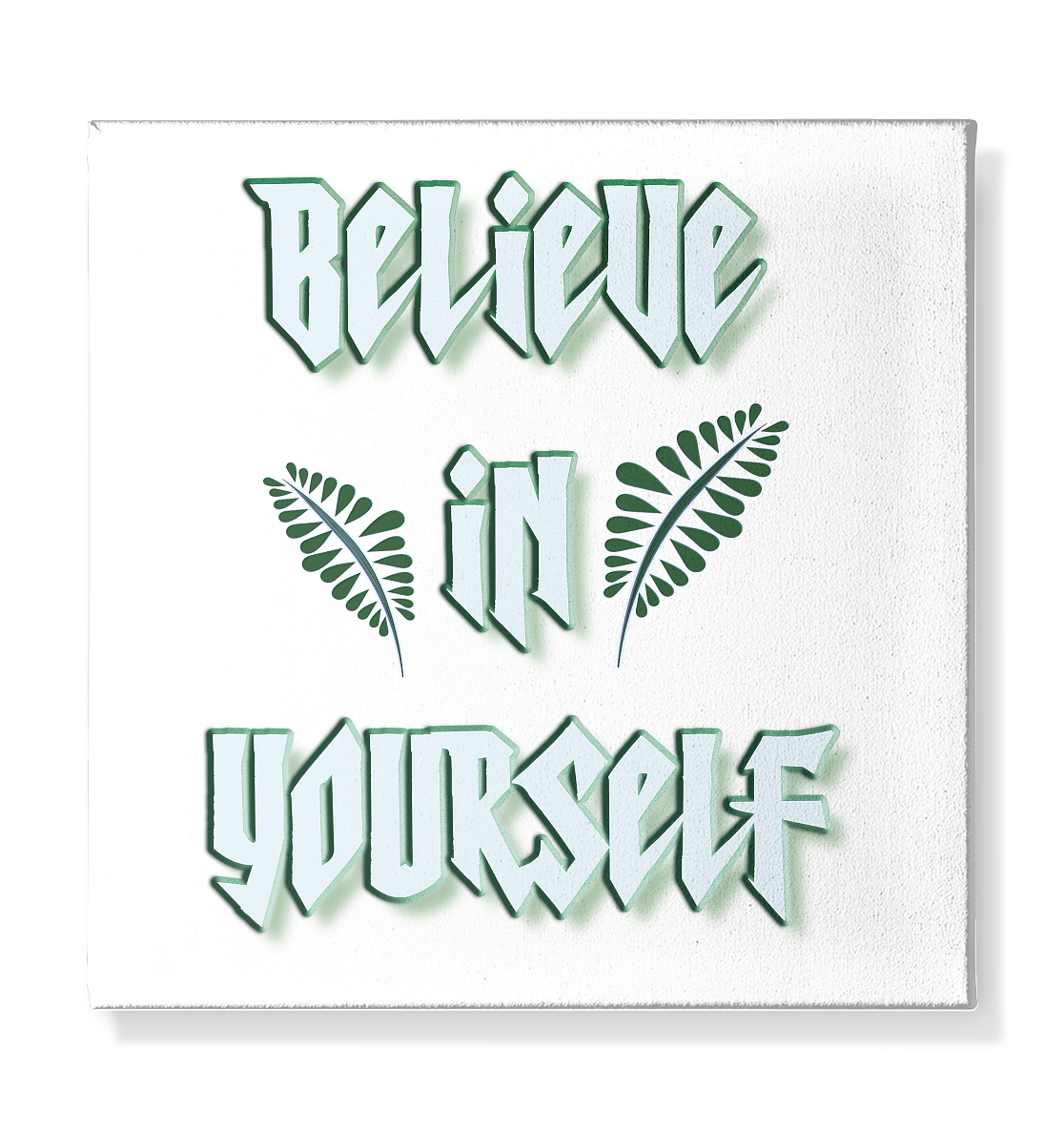 Believe In Yourself  - Leinwand 30x30cm